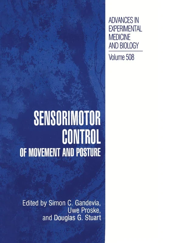Sensorimotor Control of Movement and Posture: 508 (Advances in Experimental Medicine and Biology, 508)