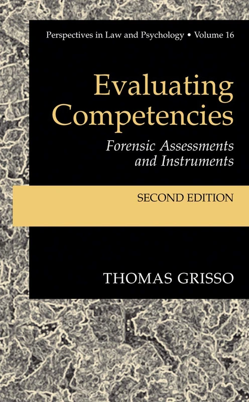 Evaluating Competencies: Forensic Assessments and Instruments: 16 (Perspectives in Law & Psychology, 7)