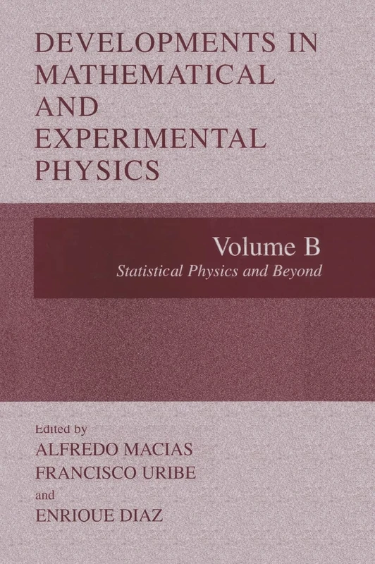 Statistical Physics and Beyond (v. B): Volume B: Statistical Physics and Beyyond (Developments in Mathematical and Experimental Physics)