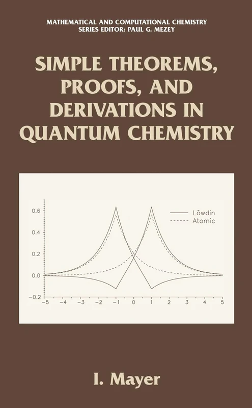 Simple Theorems, Proofs, and Derivations in Quantum Chemistry (Mathematical and Computational Chemistry)