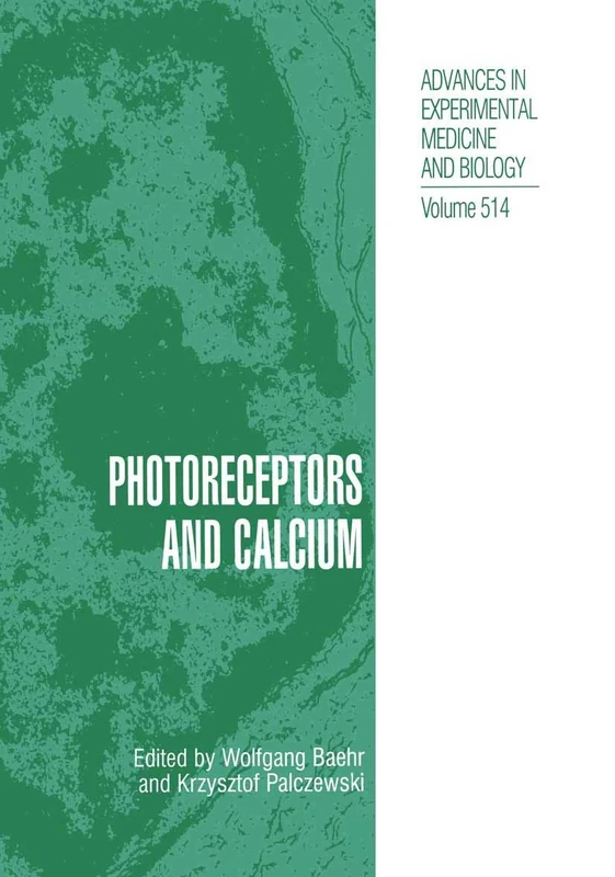 Photoreceptors and Calcium: 514 (Advances in Experimental Medicine and Biology, 514)