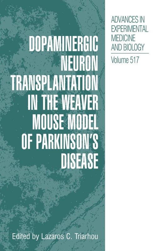 Dopaminergic Neuron Transplantation in the Weaver Mouse Model of Parkinson’s Disease: 517 (Advances in Experimental Medicine and Biology, 517)