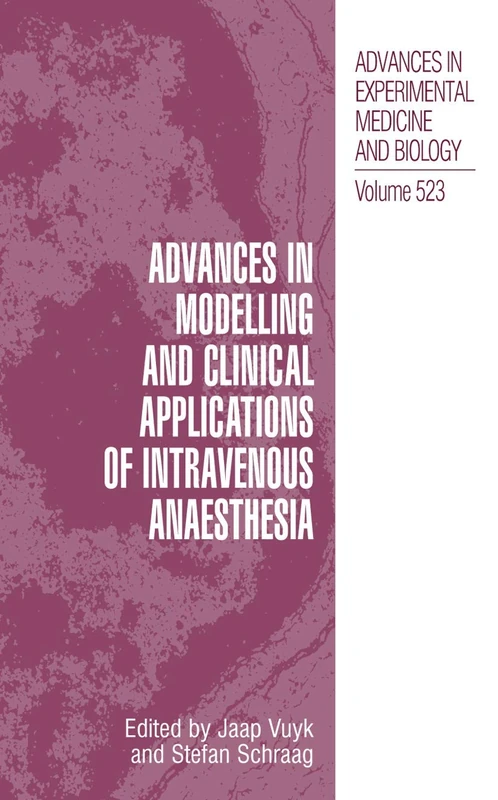 Advances in Modelling and Clinical Application of Intravenous Anaesthesia: 523 (Advances in Experimental Medicine and Biology, 523)