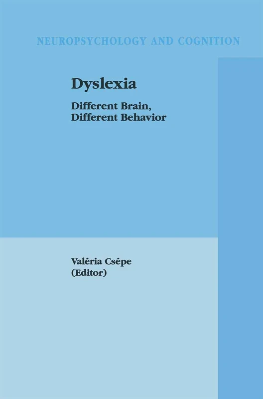 Dyslexia: Different Brain, Different Behavior: v.22 (Neuropsychology and Cognition)