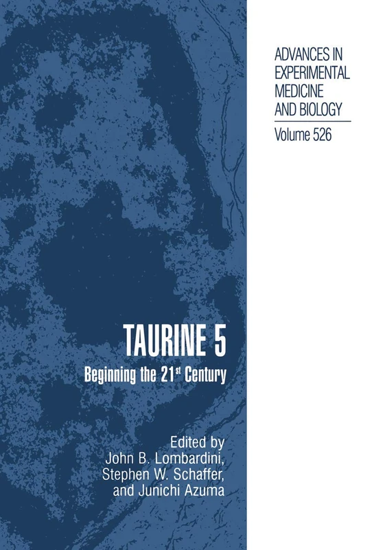 Taurine 5: Beginning the 21st Century: 526 (Advances in Experimental Medicine and Biology, 526)