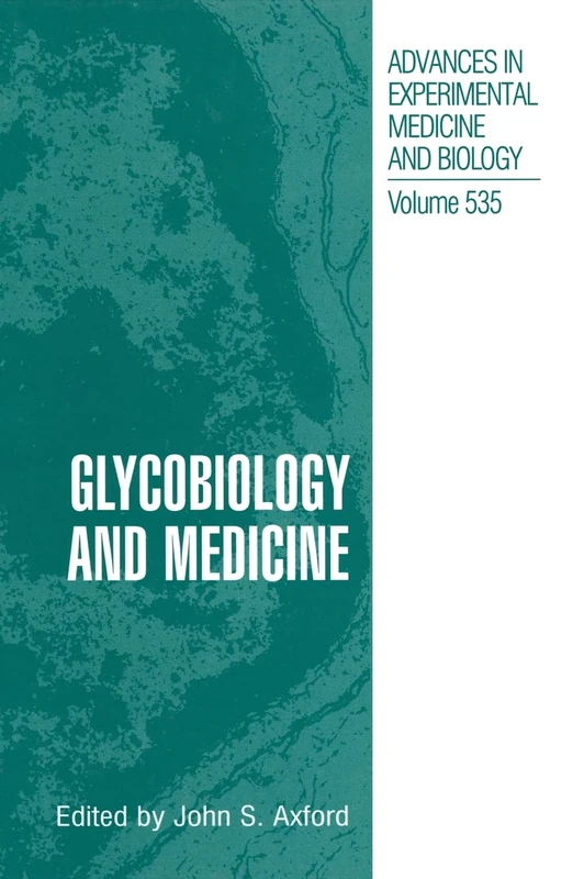 Glycobiology and Medicine: Proceedings of the Sixth Jenner Glycobiology and Medicine Symposium, 14-17 September, 2002, Seillac, France: v. 535 (Advances in Experimental Medicine and Biology)