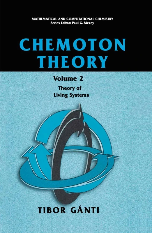Chemoton Theory: Theory of Living Systems (Mathematical and Computational Chemistry)