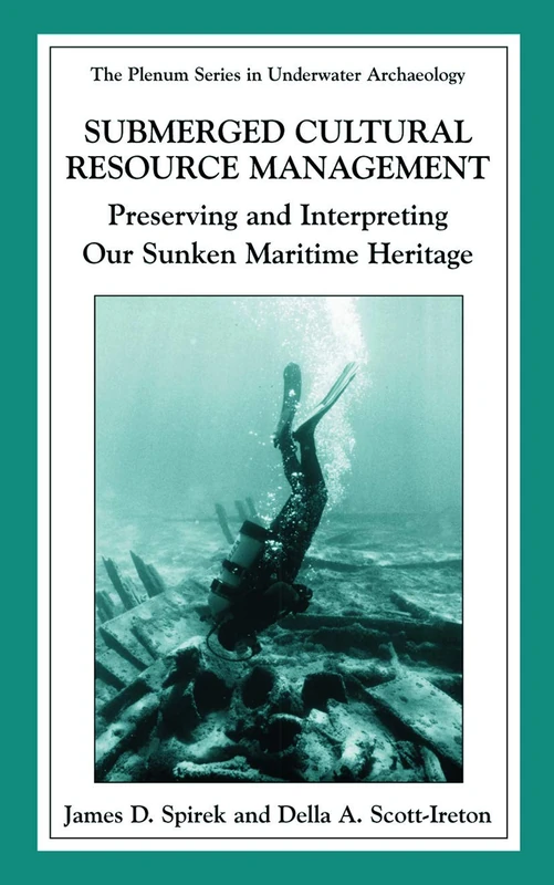 Submerged Cultural Resource Management: Preserving and Interpreting Our Maritime Heritage (The Springer Series in Underwater Archaeology)