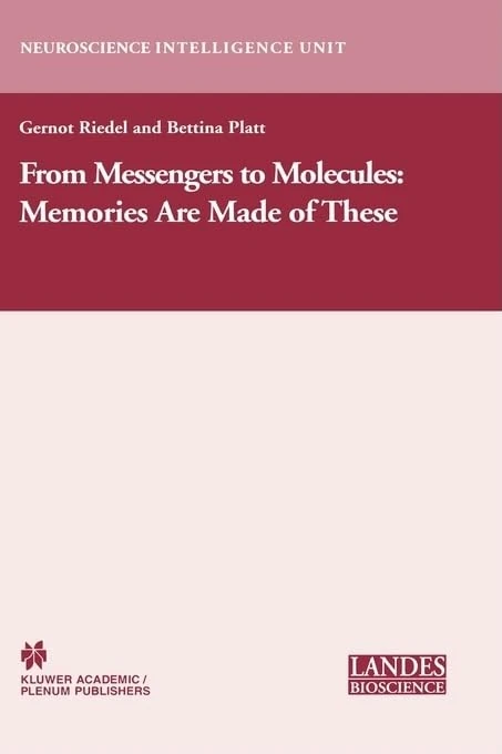 From Messengers to Molecules: Memories are Made of These (Neuroscience Intelligence Unit)