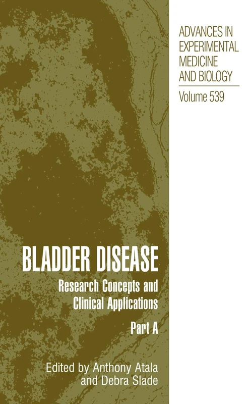 Bladder Disease: Research Concepts and Clinical Applications: 539 (Advances in Experimental Medicine and Biology, 539)