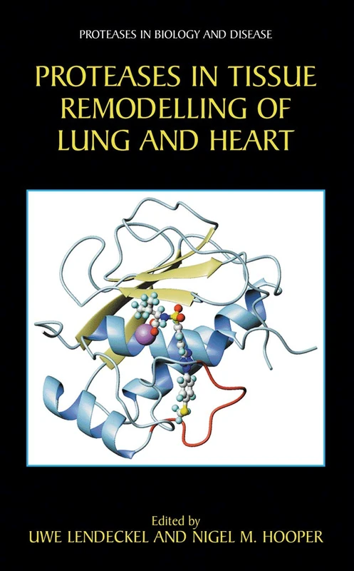 Proteases in Tissue Remodelling of Lung and Heart: 1 (Proteases in Biology and Disease, 1)