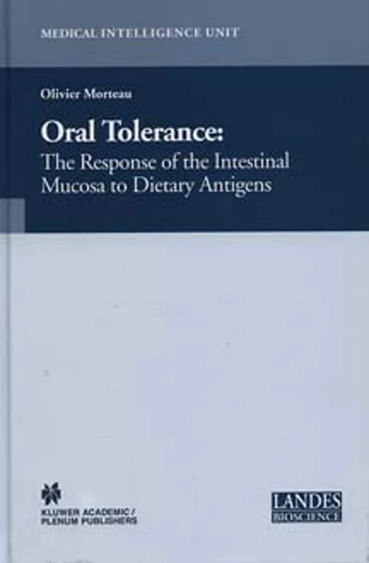 Oral Tolerance: Cellular and Molecular Basis, Clinical Aspects, and Therapeutic Potential (Medical Intelligence Unit)