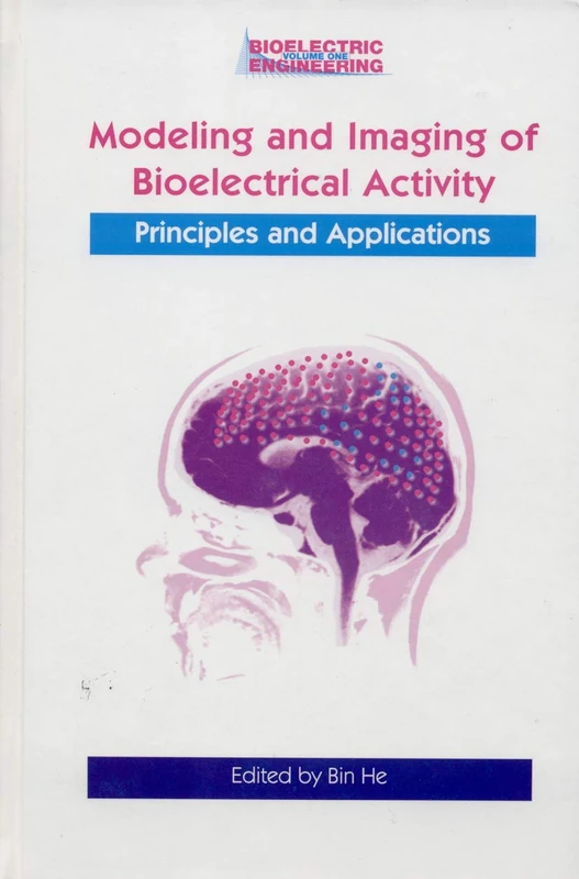 Modeling & Imaging of Bioelectrical Activity: Principles and Applications: 1 (Bioelectric Engineering)