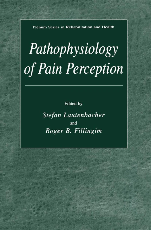 Pathophysiology of Pain Perception (Springer Series in Rehabilitation and Health)