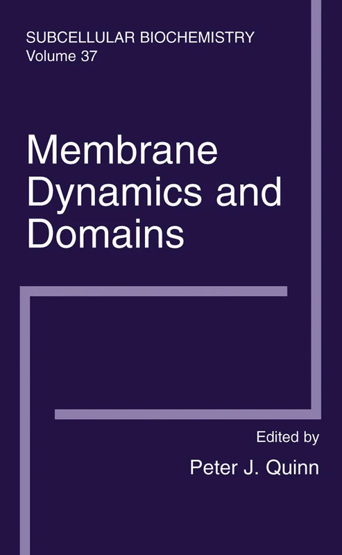Membrane Dynamics and Domains: Subcellular Biochemistry: 37