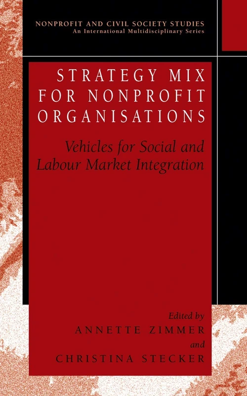 Strategy Mix for Nonprofit Organisations: Vehicles for Social and Labour Market Integrations (Nonprofit and Civil Society Studies)