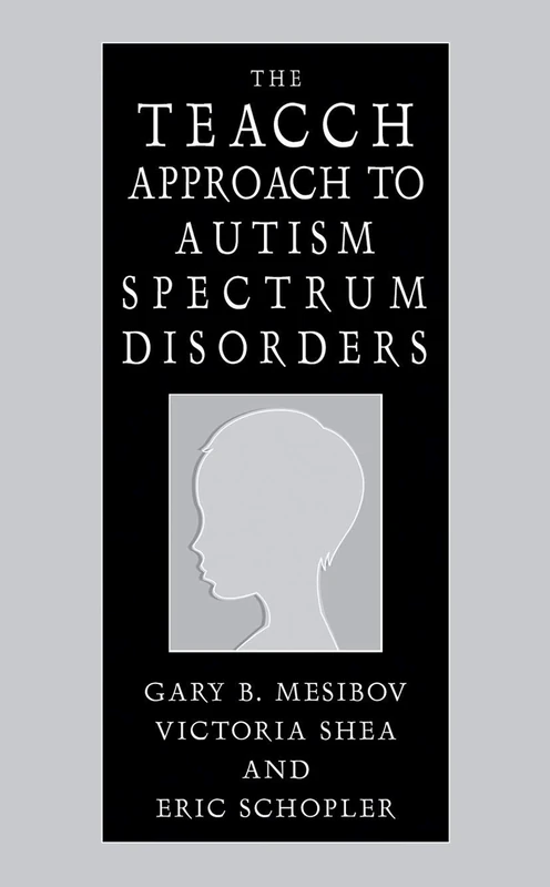 The TEACCH Approach to Autism Spectrum Disorders (Issues in Clinical Child Psychology S)