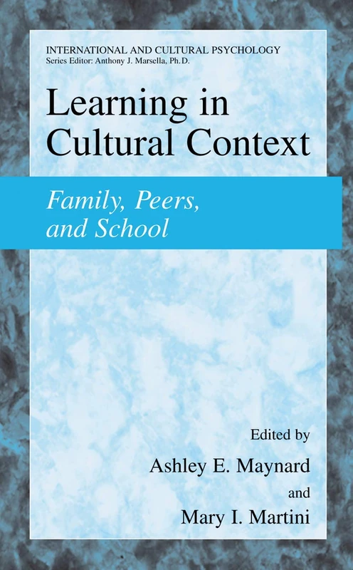 Learning in Cultural Context: Family, Peers, and School (International and Cultural Psychology)