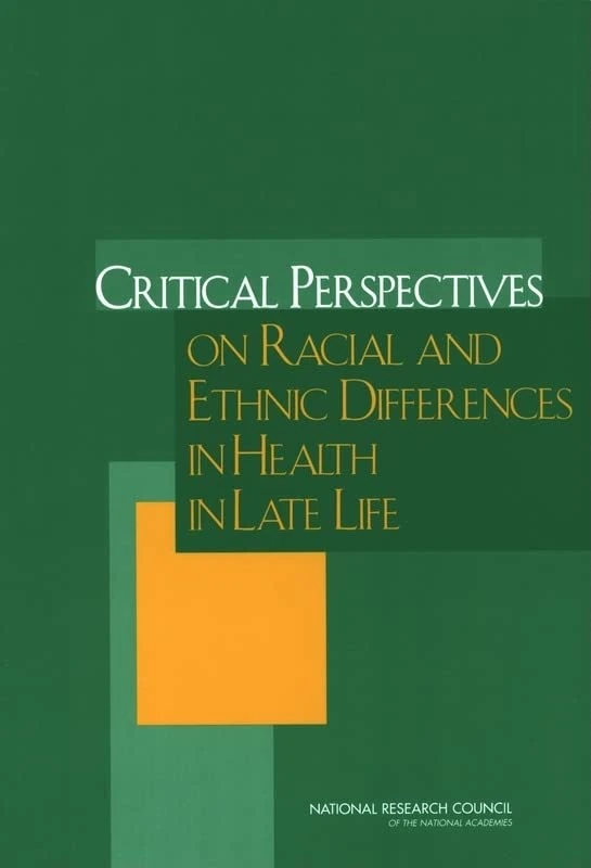 Critical Perspectives on Racial and Ethnic Differences in Health in Late Life: 1