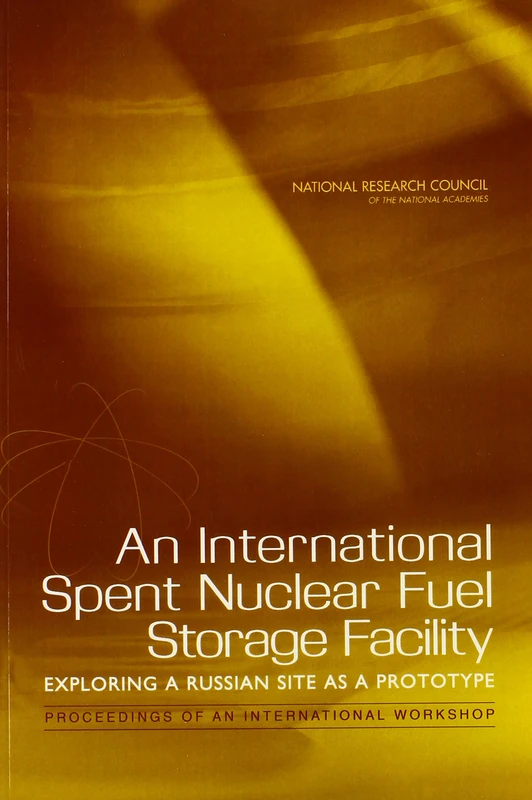 INTERNATIONAL SPENT NUCLEAR FUEL ST: Exploring a Russian Site as a Prototype: Proceedings of an International Workshop
