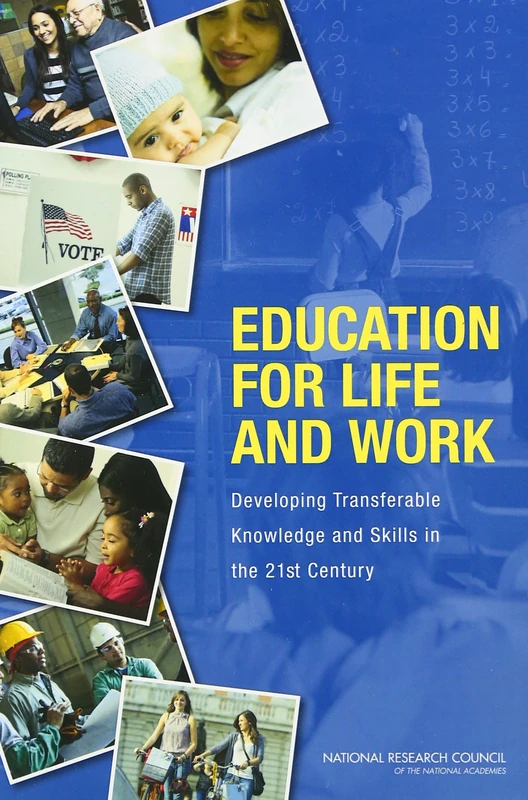 Education for Life and Work: Developing Transferable Knowledge and Skills in the 21st Century (Advancing Science, Technology, Engineering, and Mathematics Education)