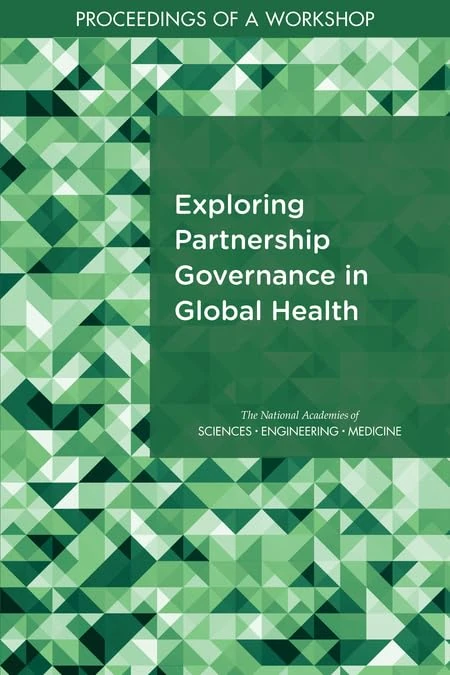 Exploring Partnership Governance in Global Health: Proceedings of a Workshop (International Cooperation to Reduce Global Threats)