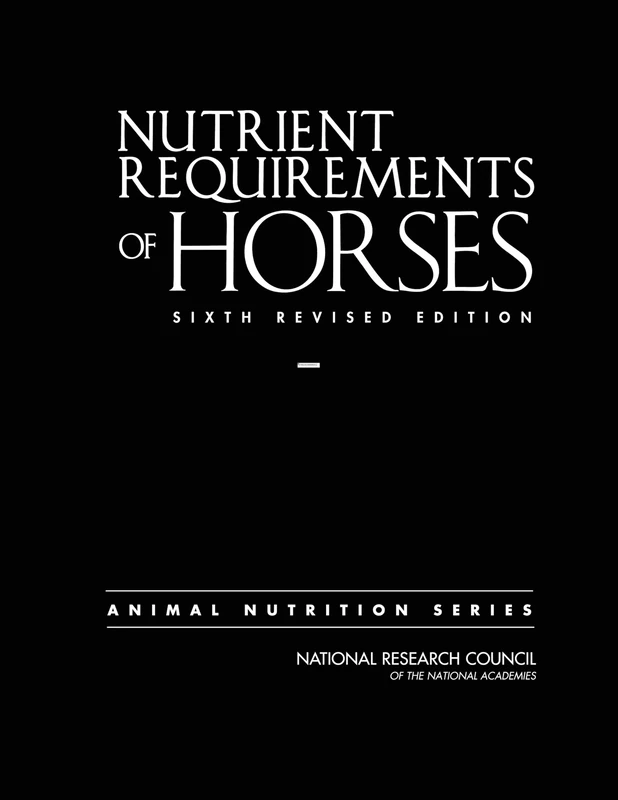 Nutrient Requirements of Horses: Sixth Revised Edition (Nutrient Requirements of Animals)