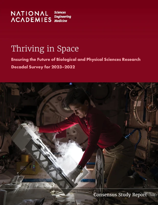Thriving in Space: Ensuring the Future of Biological and Physical Sciences Research: A Decadal Survey for 2023-2032