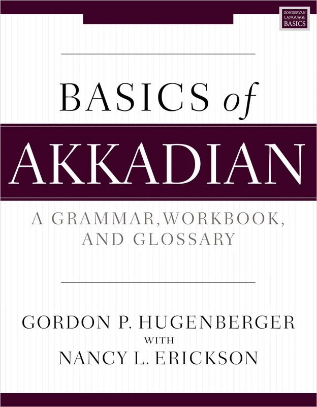 BASICS OF AKKADIAN SC: A Grammar, Workbook, and Glossary (Zondervan Language Basics Series)