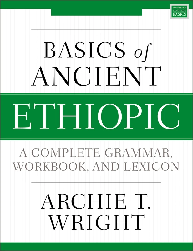 Basics of Ancient Ethiopic: A Complete Grammar, Workbook, and Lexicon (Zondervan Language Basics Series) - Image 1