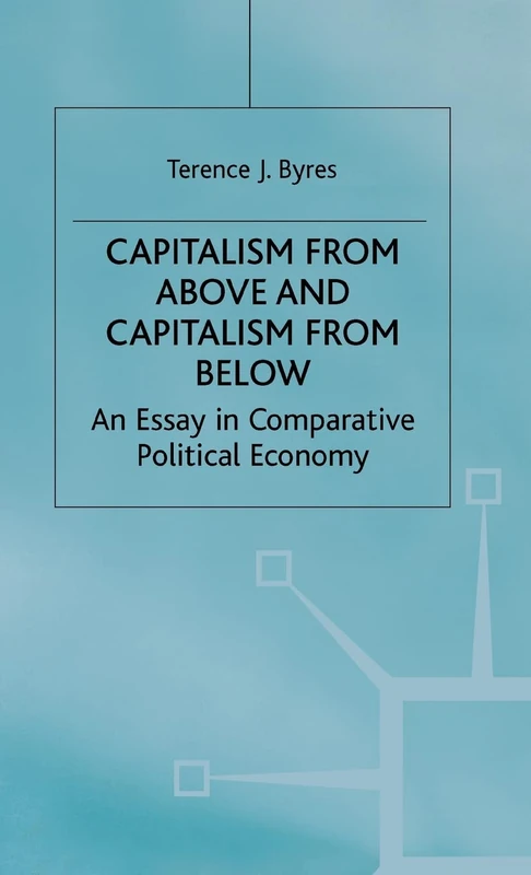 Capitalism from Above and Capitalism from Below: An Essay in Comparative Political Economy (Studies; 8)