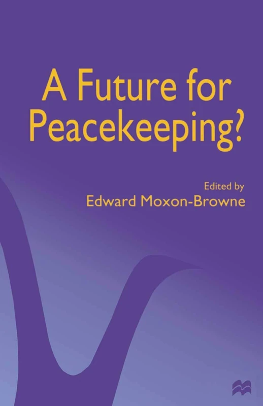 MACMILLAN - A Future for Peacekeeping? International Law Book