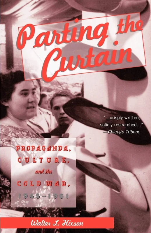 Parting the Curtain: Propaganda, Culture, and the Cold War, 1945-1961