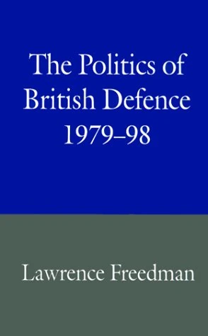 The Politics of British Defence, 1979-98