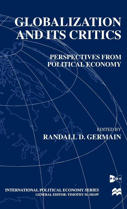 Globalization and Its Critics: Perspectives from Political Economy (International Political Economy Series)