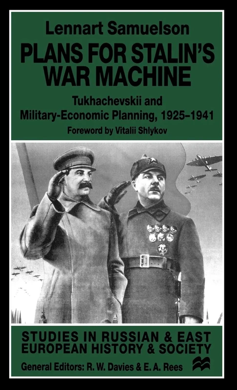 Plans for Stalin's War-Machine: Tukhachevskii and Military-Economic Planning, 1925-1941 (Studies in Russian and East European History and Society)