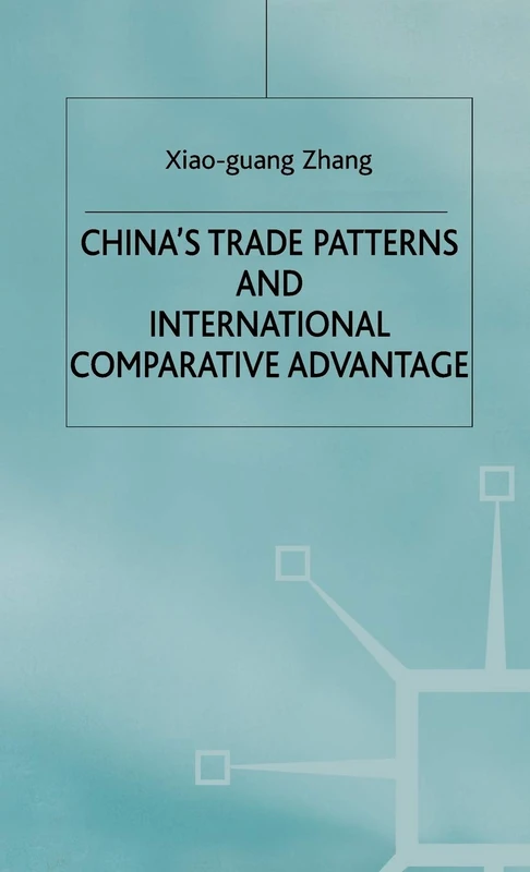 China's Trade Patterns and International Comparative Advantage (Studies on the Chinese Economy)