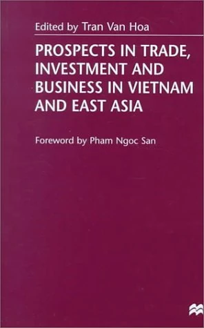 Prospects in Trade, Investment and Business in Vietnam and East Asia