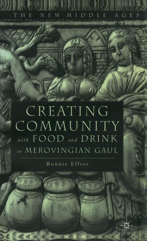 Creating Community with Food and Drink in Merovingian Gaul (The New Middle Ages) - Image 1