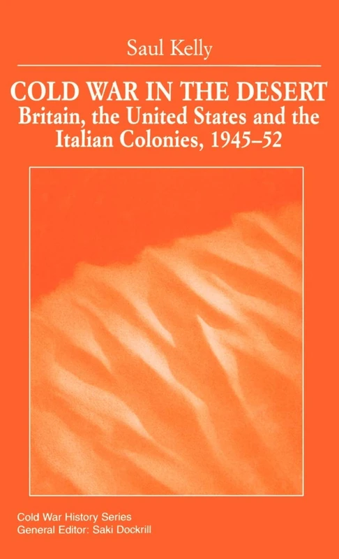 Cold War in the Desert: Britain, the United States and the Italian Colonies, 1945-52 (Cold War History) - Image 1