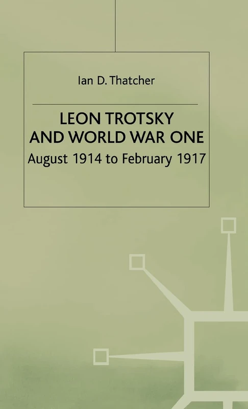 MACMILLAN - Leon Trotsky and World War One: 1914 - 1917