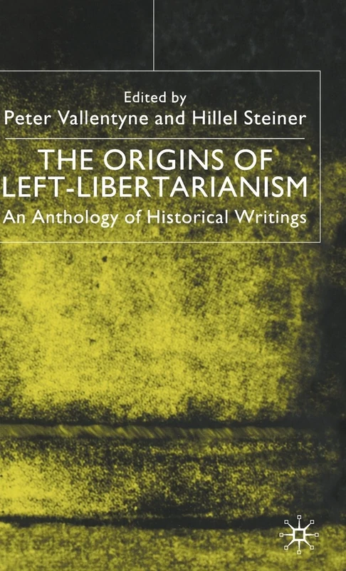 The Origins of Left-Libertarianism: An Anthology of Historical Writings