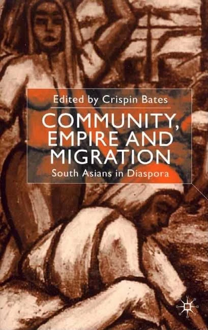 Community, Empire and Migration: South Asians in Diaspora