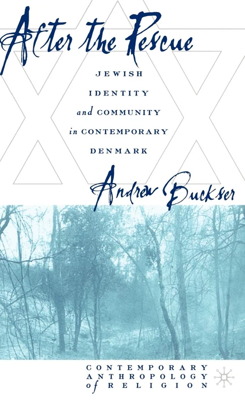 After the Rescue: Jewish Identity and Community in Contemporary Denmark (Contemporary Anthropology of Religion)