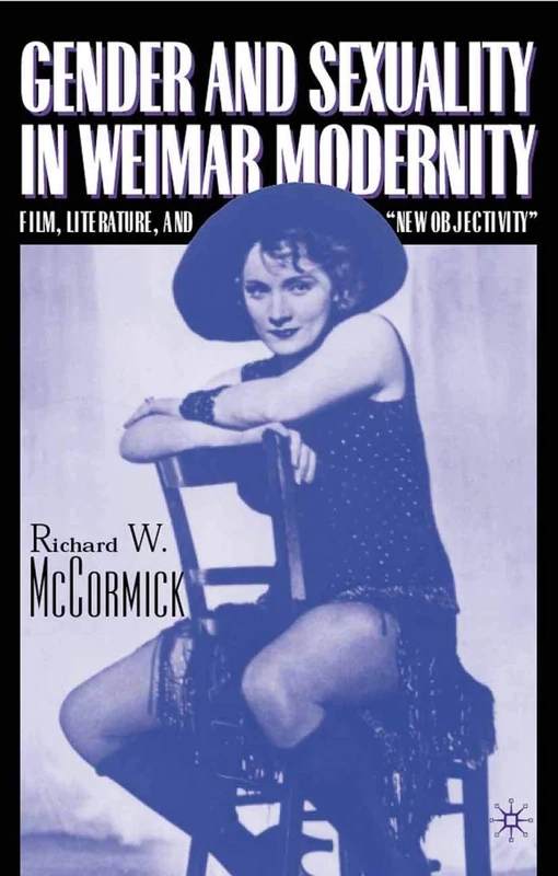 Gender and Sexuality in Weimar Modernity: Film, Literature, and “New Objectivity” - Image 1