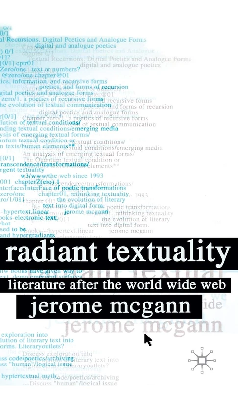 Radiant Textuality: Literary Studies after the World Wide Web