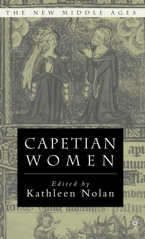 Capetian Women (The New Middle Ages)