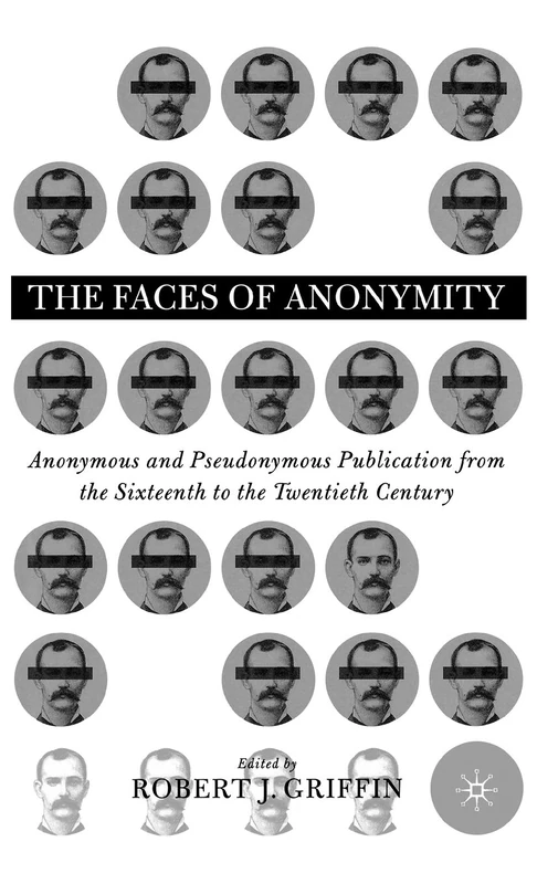 Faces of Anonymity: Anonymous and Pseudonymous Publication, 1600-2000