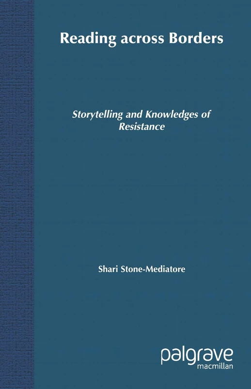 Reading Across Borders: Storytelling and Knowledges of Resistance (Comparative Feminist Studies)