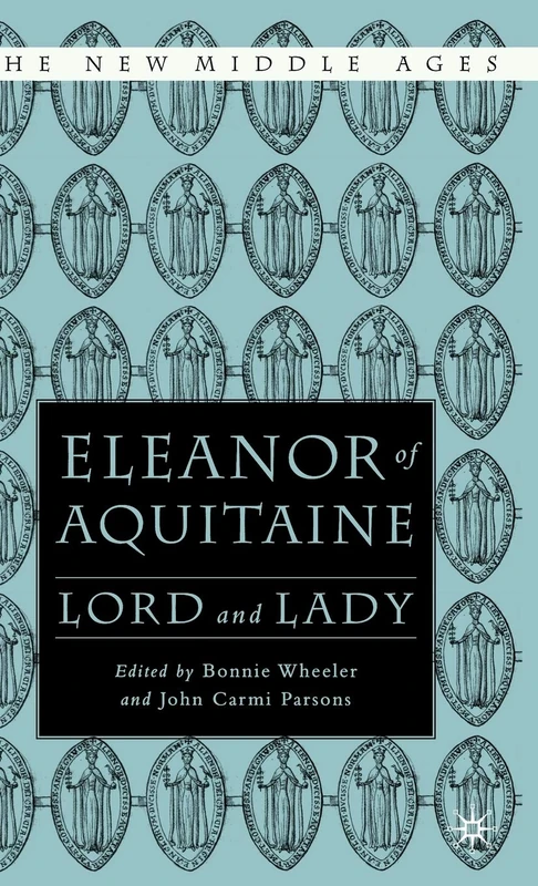 Eleanor of Aquitaine: Lord and Lady (The New Middle Ages)
